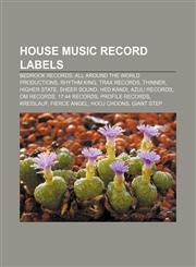 House music record labels Bedrock Records, All Around the World Productions, Rhythm King, Trax Records, Thinner, Higher State, Sheer Sound,1155206711,9781155206714