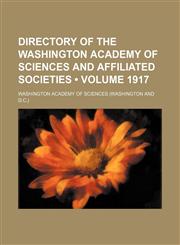 Directory of the Washington Academy of Sciences and Affiliated Societies (Volume 1917),1153943816,9781153943819