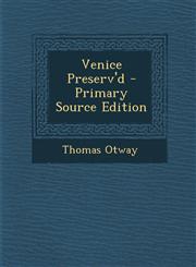Venice Preserv'd - Primary Source Edition,1295703572,9781295703579