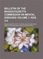 Bulletin of the Massachusetts Commission on Mental Diseases Volume 1, nos. 3-4,1230155031,9781230155036