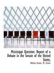 Mississippi Question. Report of a Debate in the Senate of the United States,,1140439421,9781140439424