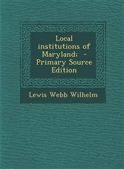 Local Institutions of Maryland; - Primary Source Edition,1294401904,9781294401902