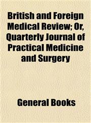 British and Foreign Medical Review; Or, Quarterly Journal of Practical Medicine and Surgery,1154643581,9781154643589