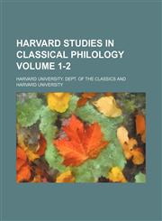 Harvard studies in classical philology Volume 1-2,1236443462,9781236443465