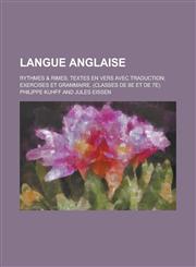 Langue Anglaise; Rythmes & Rimes; Textes En Vers Avec Traduction; Exercises Et Grammaire. (Classes de 8e Et de 7e),1234074508,9781234074500