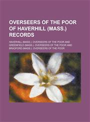 Overseers of the Poor of Haverhill (Mass.) Records,1230084568,9781230084565