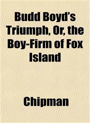 Budd Boyd's Triumph, Or, the Boy-Firm of Fox Island,1152630547,9781152630543