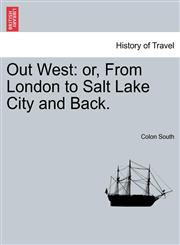 Out West or, From London to Salt Lake City and Back.,1241334757,9781241334758