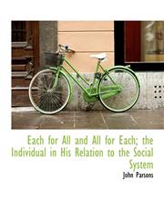 Each for All and All for Each; the Individual in His Relation to the Social System,1115517643,9781115517645