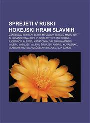 Sprejeti v Ruski hokejski hram slavnih Vjačeslav Fetisov, Boris Mihajlov, Sergej Makarov, Aleksander Malcev, Vladislav Tretjak,1233393480,9781233393480