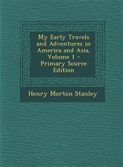 My Early Travels and Adventures in America and Asia, Volume 1 - Primary Source Edition,1295392399,9781295392391