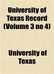 University of Texas Record (Volume 3 no 4),1152442120,9781152442122