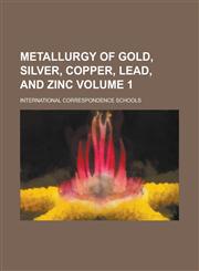 Metallurgy of Gold, Silver, Copper, Lead, and Zinc Volume 1,1236745140,9781236745149