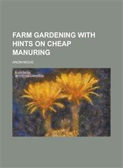 Farm Gardening with Hints on Cheap Manuring,1236731344,9781236731340