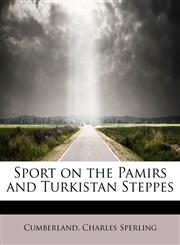 Sport on the Pamirs and Turkistan Steppes,1241275513,9781241275518