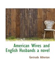 American Wives and English Husbands a novel,111361708X,9781113617088