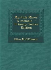 Myrtilla Miner. a Memoir - Primary Source Edition,1295887584,9781295887583
