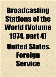 Broadcasting Stations of the World (Volume 1974, part 4),1154643964,9781154643961