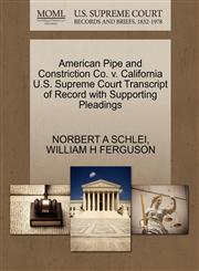 American Pipe and Constriction Co. v. California U.S. Supreme Court Transcript of Record with Supporting Pleadings,1270504703,9781270504702