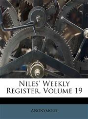 Niles' Weekly Register, Volume 19,1175002763,9781175002761