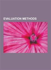 Evaluation Methods Statistics, Experiment, Usability Testing, Meta-Analysis, Evaluation, Consensus Decision-Making, Ethnography, Alternat,1230568549,9781230568546
