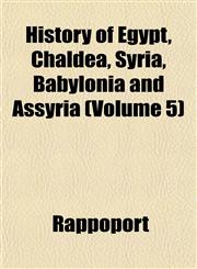 History of Egypt, Chaldea, Syria, Babylonia and Assyria (Volume 5),1151422088,9781151422088