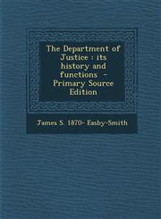Department of Justice Its History and Functions,1287630189,9781287630180
