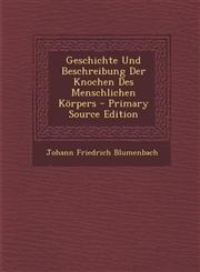 Geschichte Und Beschreibung Der Knochen Des Menschlichen Körpers - Primary Source Edition,1294069527,9781294069522