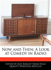 Now and Then A Look at Comedy in Radio,1241728569,9781241728564
