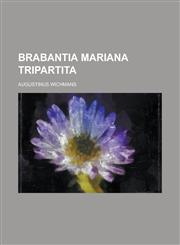 Brabantia Mariana Tripartita,1234149192,9781234149192