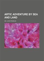 Artic Adventure by Sea and Land,1151037176,9781151037176