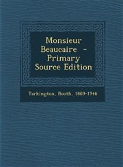 Monsieur Beaucaire - Primary Source Edition,128764614X,9781287646143