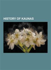 History of Kaunas Christ's Resurrection Church, Kaunas, Hebron Yeshiva, Karl Jager, Kaunas Castle, Kaunas Cathedral Basilica, Kaunas for,1230503293,9781230503295