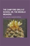 The Camp Fire Girls at School Or, the Wohelo Weavers,1153696827,9781153696821