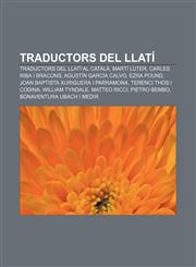 Traductors del llatí Traductors del llatí al català, Martí Luter, Carles Riba i Bracons, Agustín García Calvo, Ezra Pound,1232762555,9781232762553