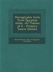 Hieroglyphic Texts from Egyptian Stelae, Etc Volume PT 6,1289638233,9781289638238
