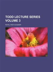 Todd lecture series Volume 3,1151454680,9781151454683