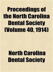 Proceedings of the North Carolina Dental Society (Volume 40, 1914),1153108534,9781153108539