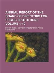 Annual report of the Board of Directors for Public Institutions Volume 1-10,1230145508,9781230145501