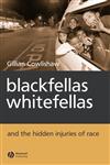 Blackfellas, Whitefellas, and the Hidden Injuries of Race,1405114045,9781405114042