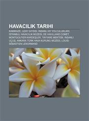 Havacılık tarihi Kamikaze, Uzay giysisi, İnsanlı ay yolculukları, İstanbul Havacılık Müzesi, De Havilland Comet, Montgolfier Kardeşler,1232926639,9781232926634