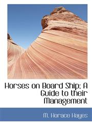 Horses on Board Ship; A Guide to their Management,1113769270,9781113769275