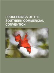 Proceedings of the Southern Commercial Convention,1154377407,9781154377408