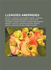 Llengües ameríndies Mixteca, Llengües tupí-guaraní, Aimara, Llengües salish, Llengües atapascanes, Llengua zuni, Otomang, Llengües de Mèxic,1232725455,9781232725459