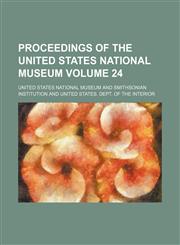 Proceedings of the United States National Museum Volume 24,1153418657,9781153418652
