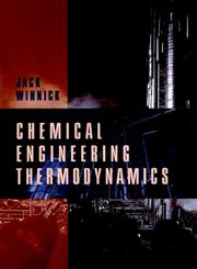 Chemical Engineering Thermodynamics An Introduction to Thermodynamics for Undergraduate Engineering Students,0471055905,9780471055907
