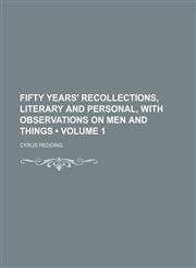 Fifty Years' Recollections, Literary and Personal, With Observations on Men and Things (Volume 1),1154209946,9781154209945