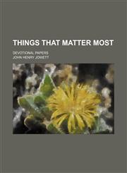 Things That Matter Most; Devotional Papers,1151266949,9781151266941