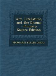 Art, Literature, and the Drama. - Primary Source Edition,1289482748,9781289482749