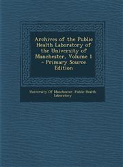 Archives of the Public Health Laboratory of the University of Manchester, Volume 1 - Primary Source Edition,1293874892,9781293874899